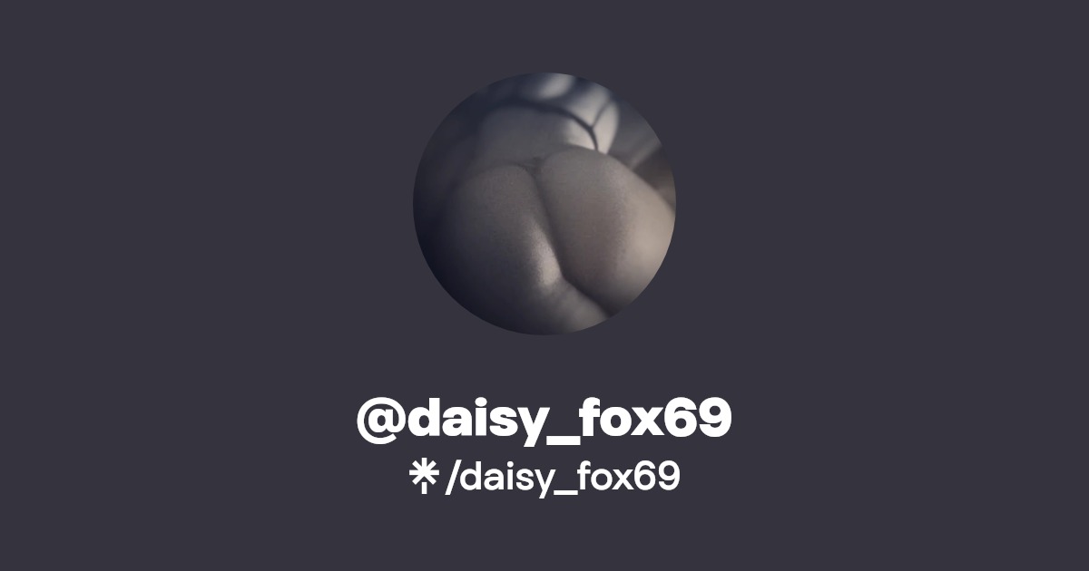 daisy_fox69 - Find @daisy_fox69 Onlyfans - Linktree