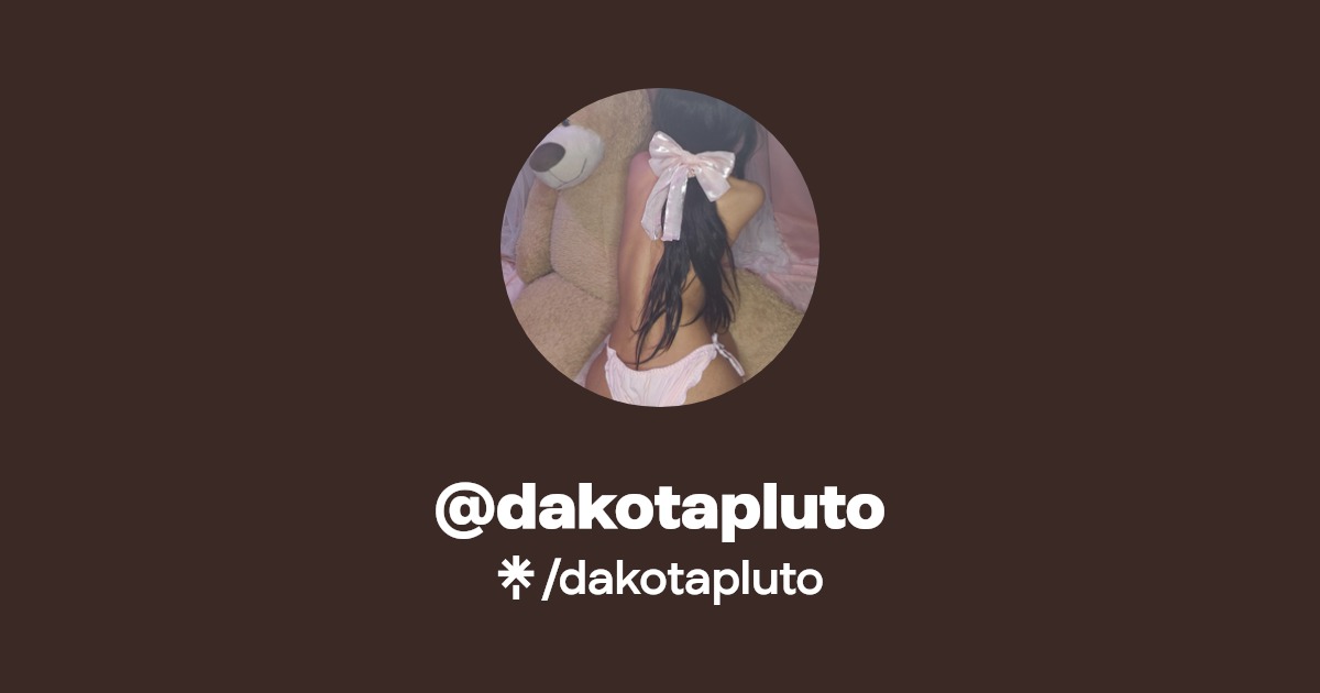 dakotapluto - Find @dakotapluto Onlyfans - Linktree