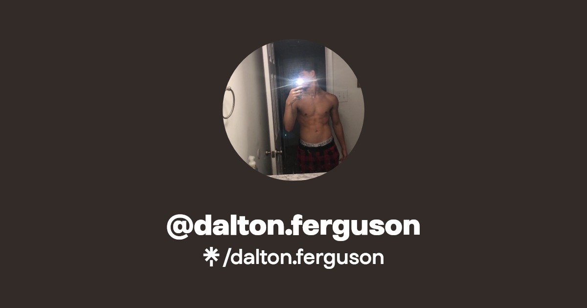 dalton.ferguson | Instagram, TikTok | Linktree
