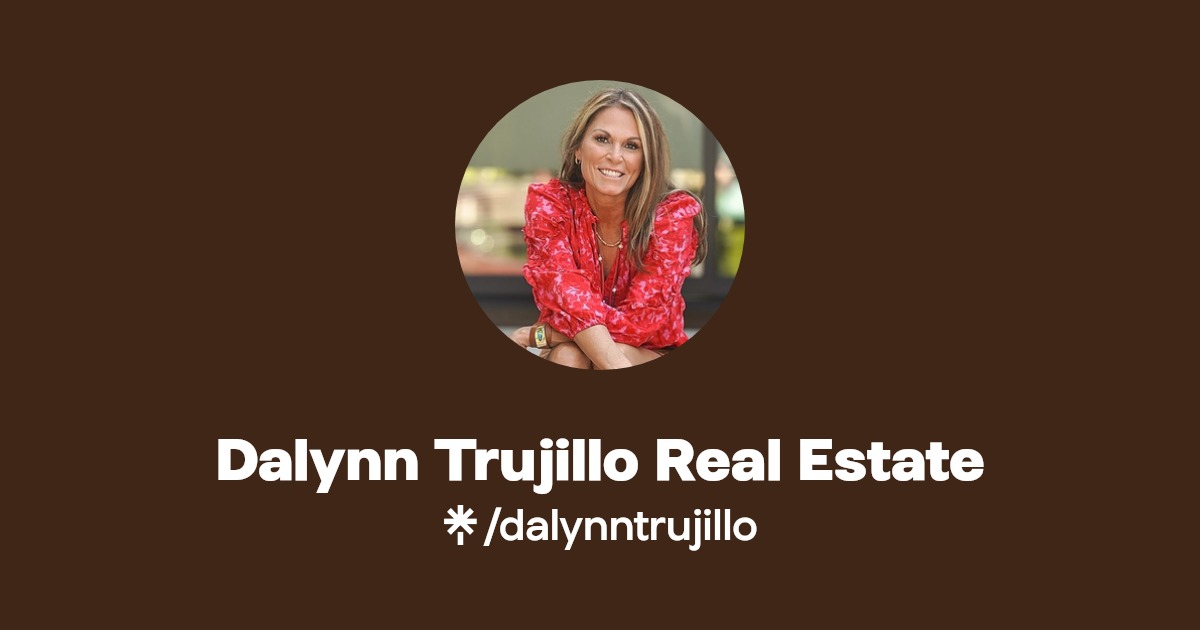 Dalynn Trujillo Real Estate Linktree