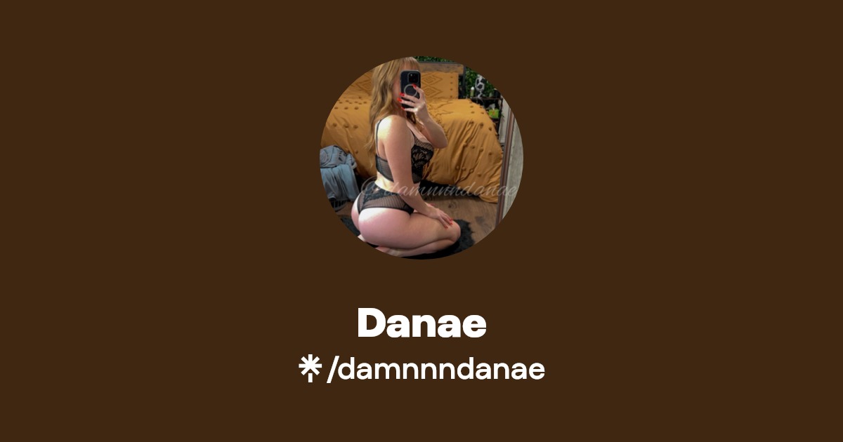 Danae - Find Danae Onlyfans - Linktree
