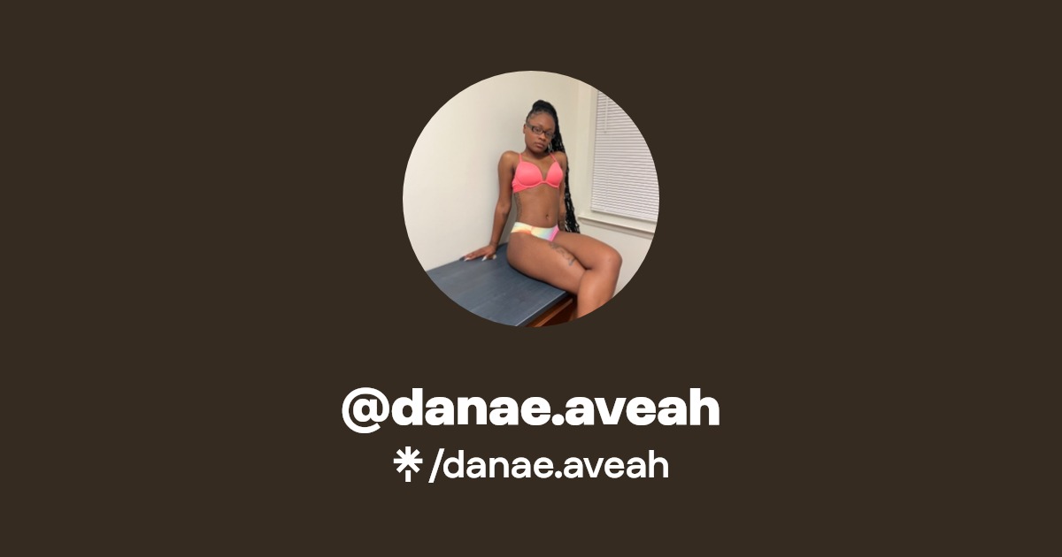 danae.aveah - Find @danae.aveah Onlyfans - Linktree