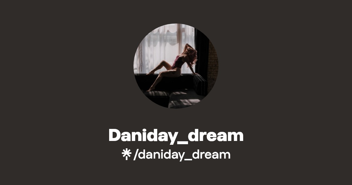 Daniday_dream - Find Daniday_dream Onlyfans - Linktree