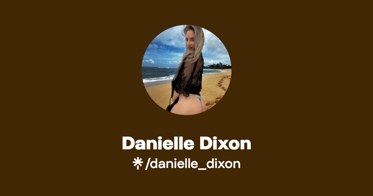 Danielle Dixon - Find Danielle Dixon Onlyfans - Linktree