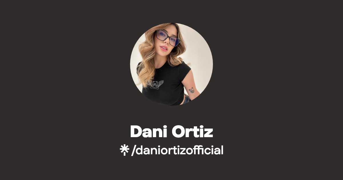 Dani Ortiz OnlyFans Official Exclusive Content & Account Linktree