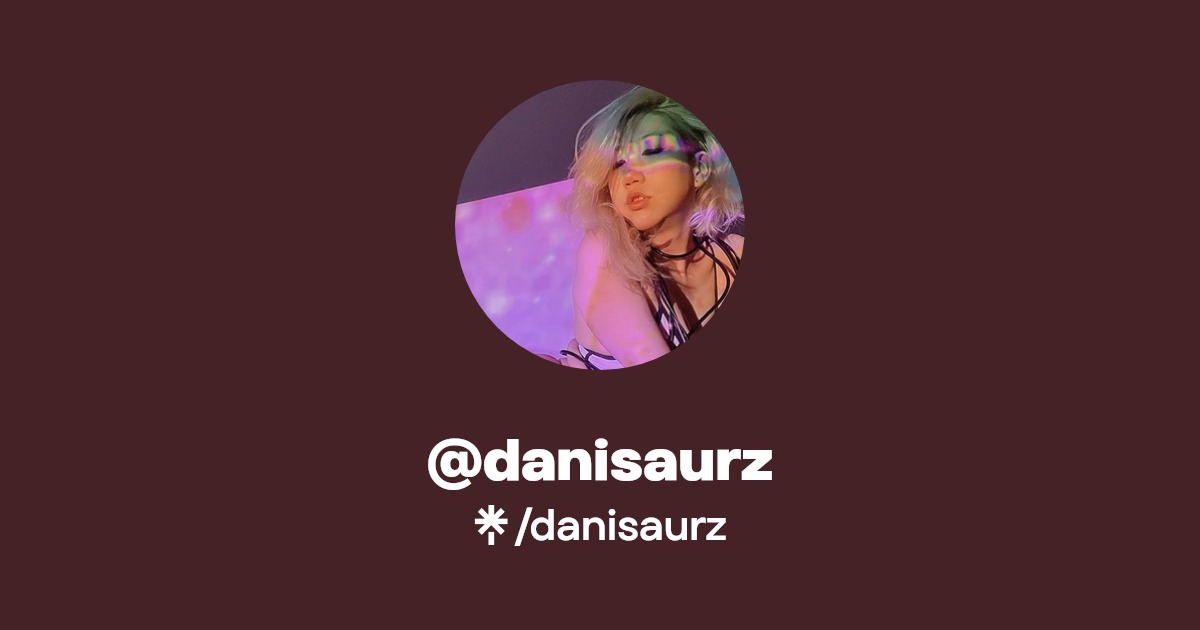 danisaurz - Find @danisaurz Onlyfans - Linktree