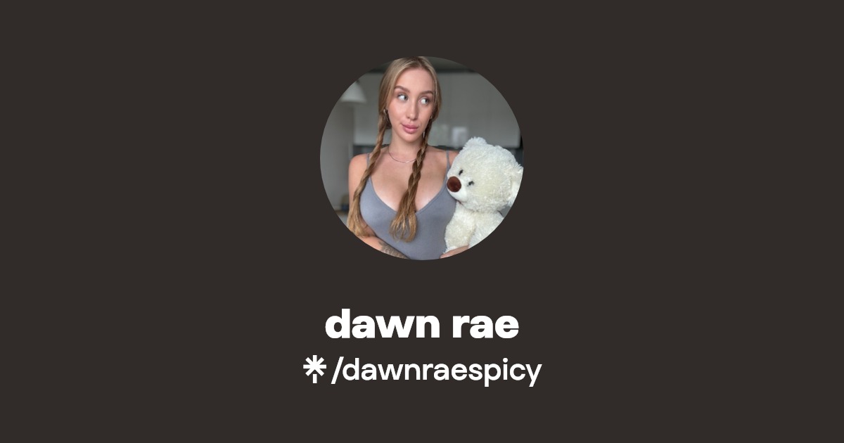 dawn rae - Find dawn rae Onlyfans - Linktree