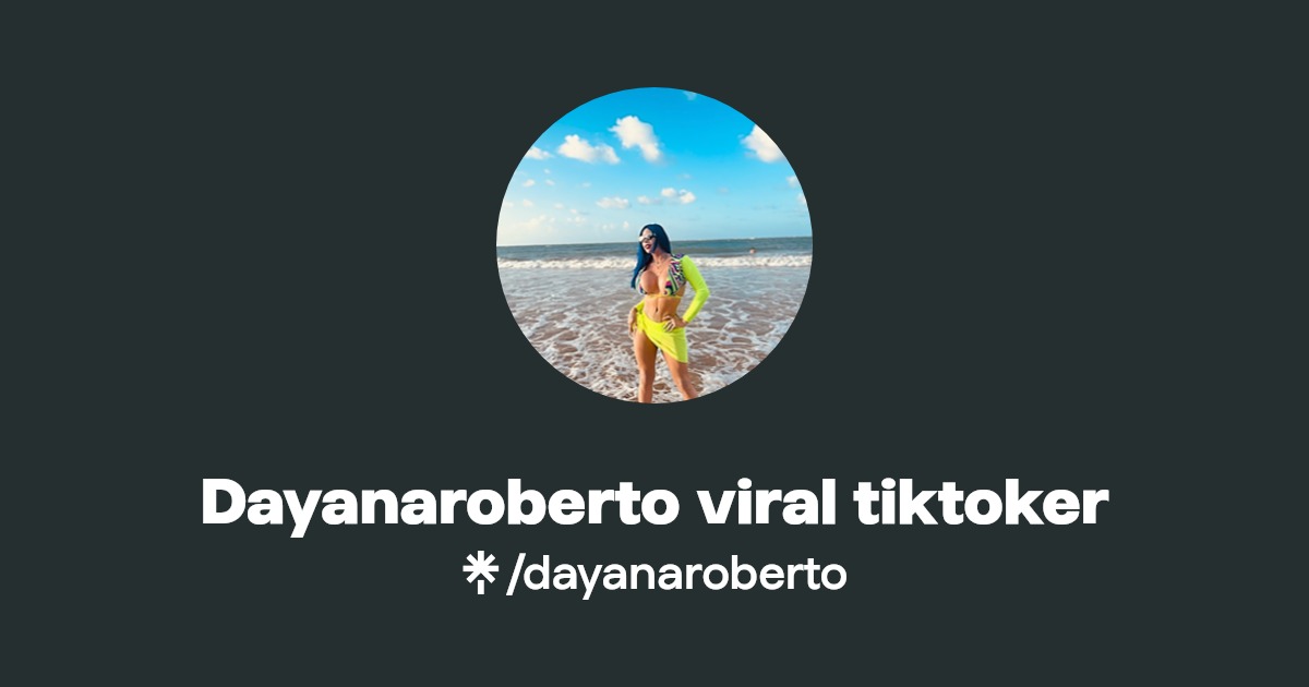 Dayanaroberto viral tiktoker - Find Dayanaroberto viral tiktoker