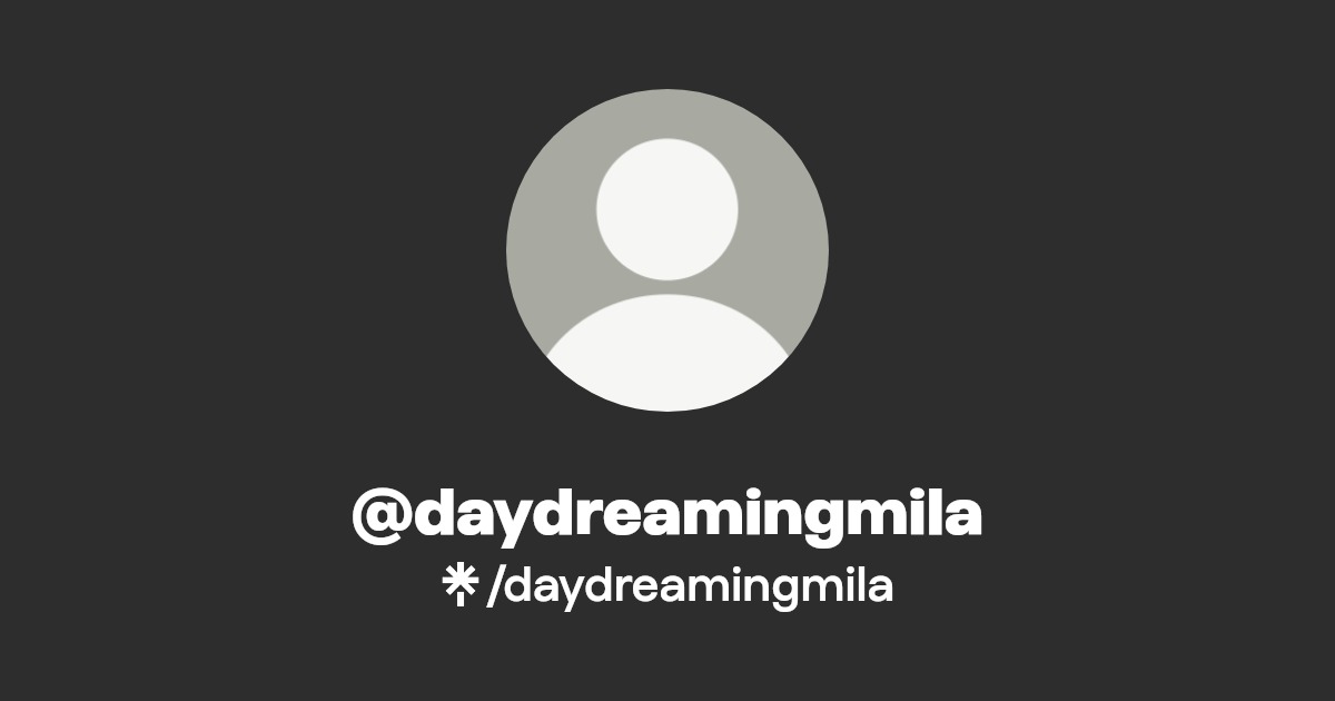 daydreamingmila | TikTok | Linktree