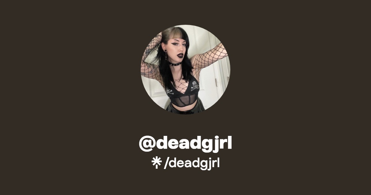 deadgjrl - Find @deadgjrl Onlyfans - Linktree