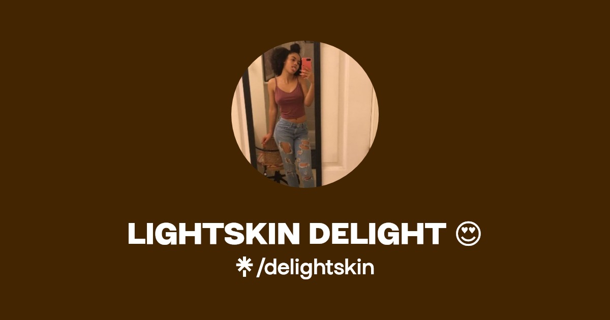 LIGHTSKIN DELIGHT 😍 - Find LIGHTSKIN DELIGHT 😍 Onlyfans - Linktree