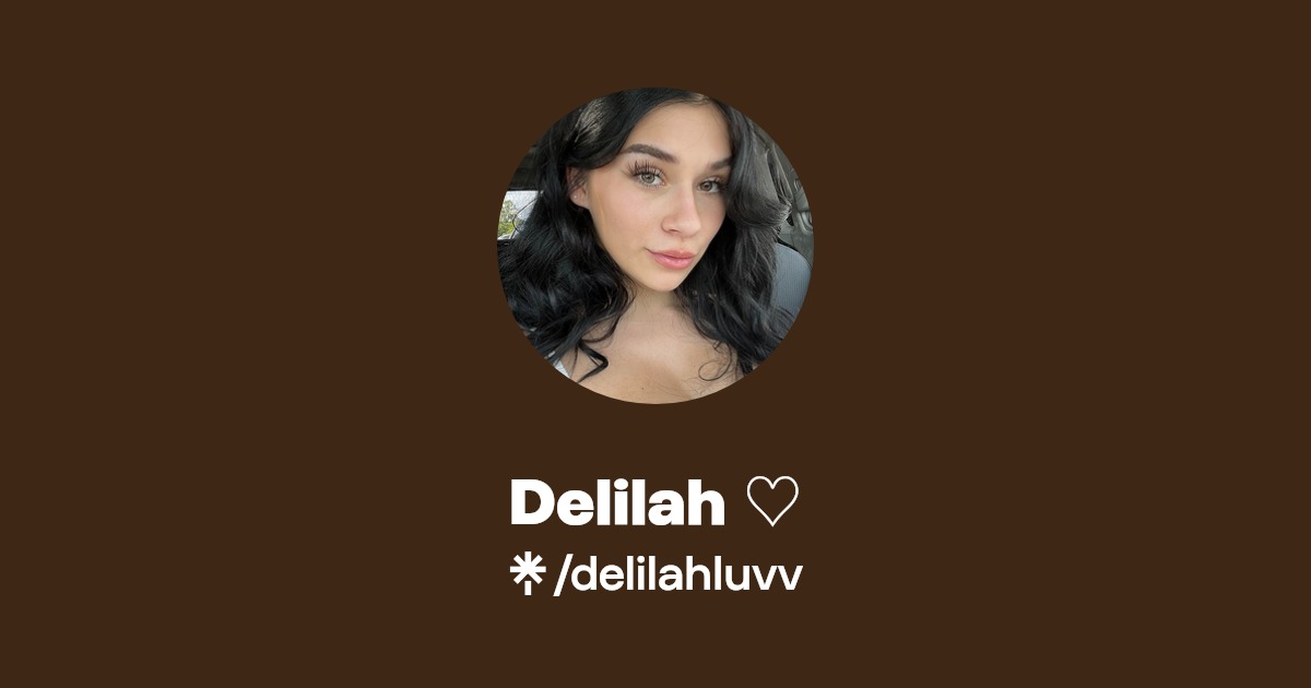 Delilah ♡ - Find Delilah ♡ Onlyfans - Linktree