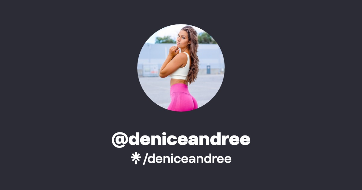deniceandree - Find @deniceandree Onlyfans - Linktree