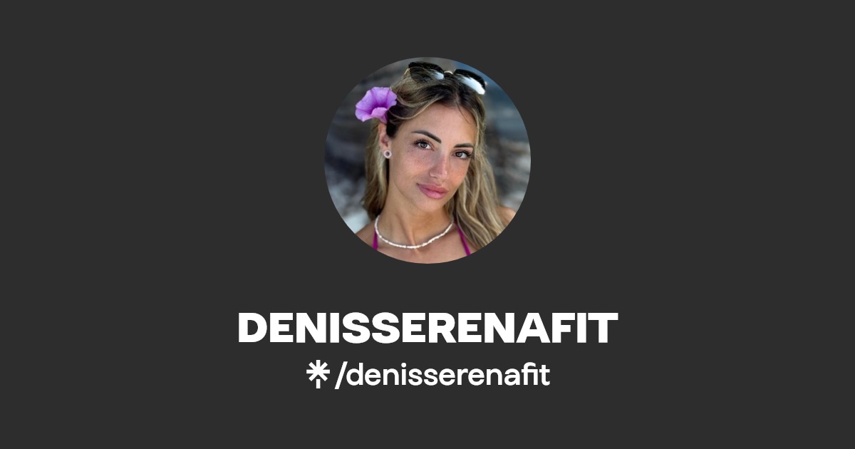 DENISSERENAFIT - Find DENISSERENAFIT Onlyfans - Linktree