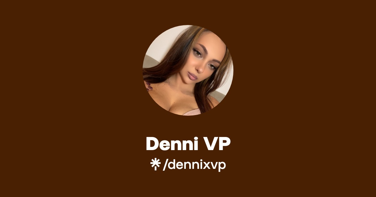 Denni VP - Find Denni VP Onlyfans - Linktree