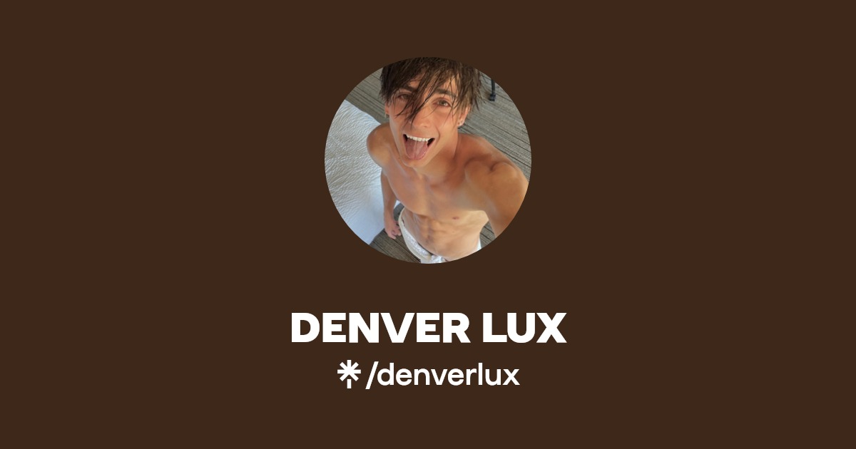 DENVER LUX - Find DENVER LUX Onlyfans - Linktree