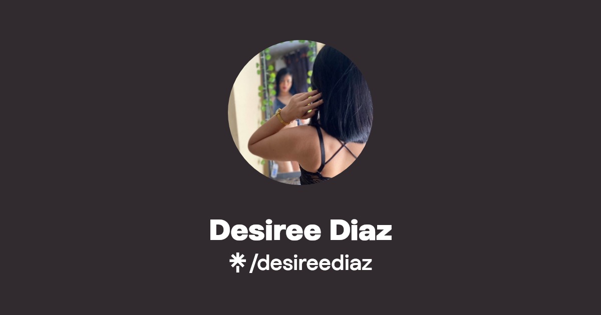 Desiree Diaz - Find Desiree Diaz Onlyfans - Linktree
