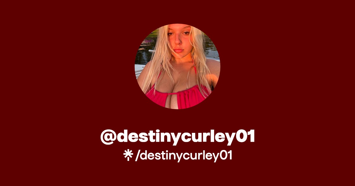 destinycurley01 - Find @destinycurley01 Onlyfans - Linktree