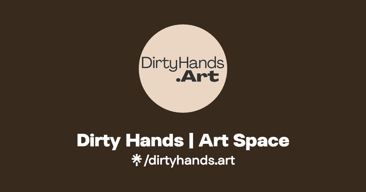 Dirty Hands Art Space Facebook Linktree