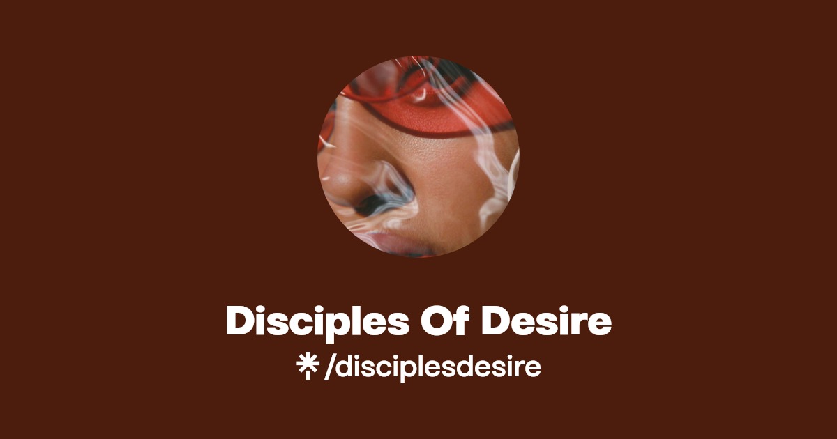Disciples Of Desire | Instagram, TikTok | Linktree