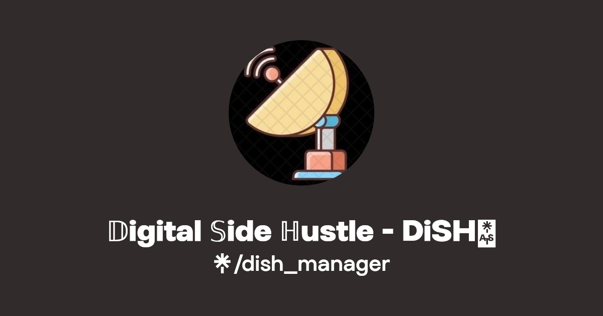 𝔻igital 𝕊ide ℍustle DiSH📡 Twitter, Instagram Linktree