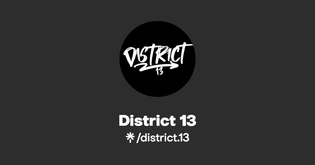 District 13 | Instagram, Facebook | Linktree