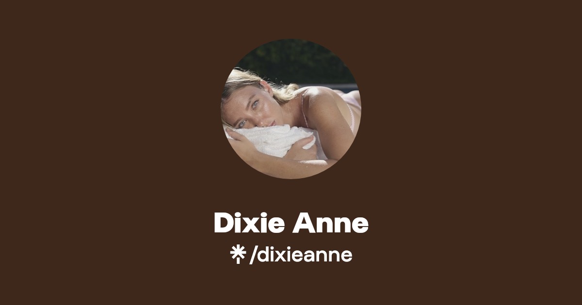 Dixie Anne - Find Dixie Anne Onlyfans - Linktree