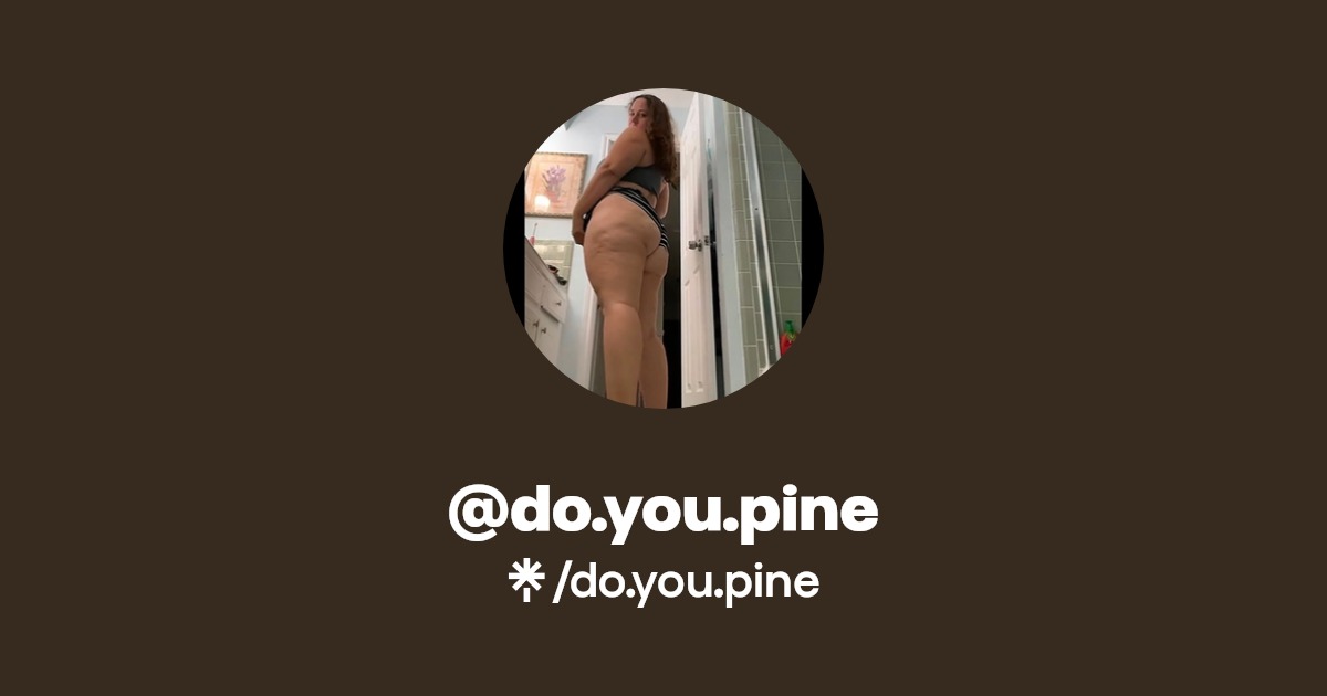do.you.pine - Find @do.you.pine Onlyfans - Linktree