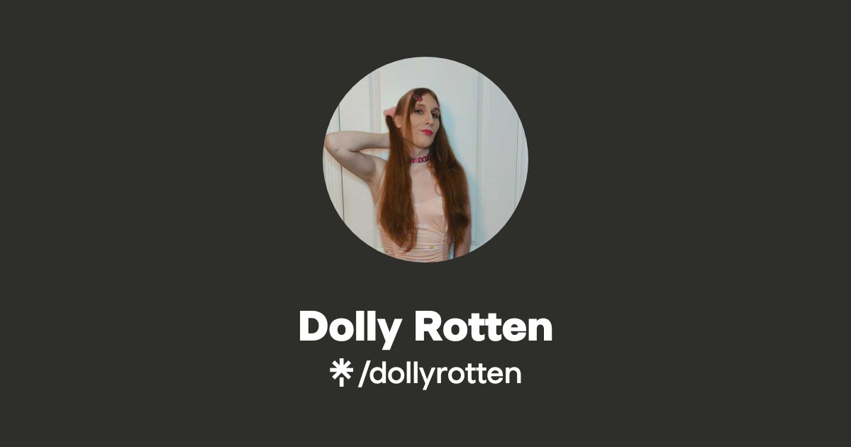 Dolly Rotten - Find Dolly Rotten Onlyfans - Linktree