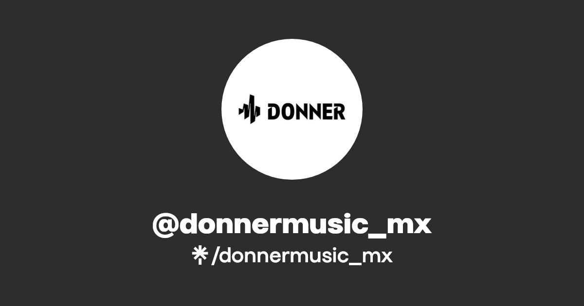 donnermusic_mx | Instagram, Facebook, TikTok | Linktree