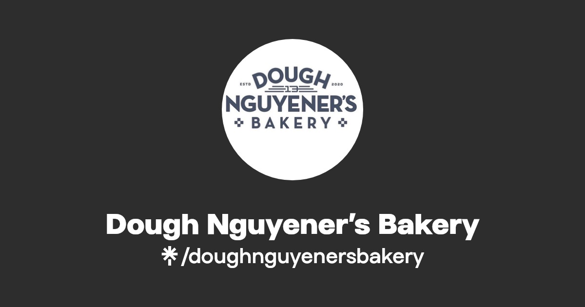 Dough Nguyener’s Bakery Instagram, Facebook, TikTok Linktree