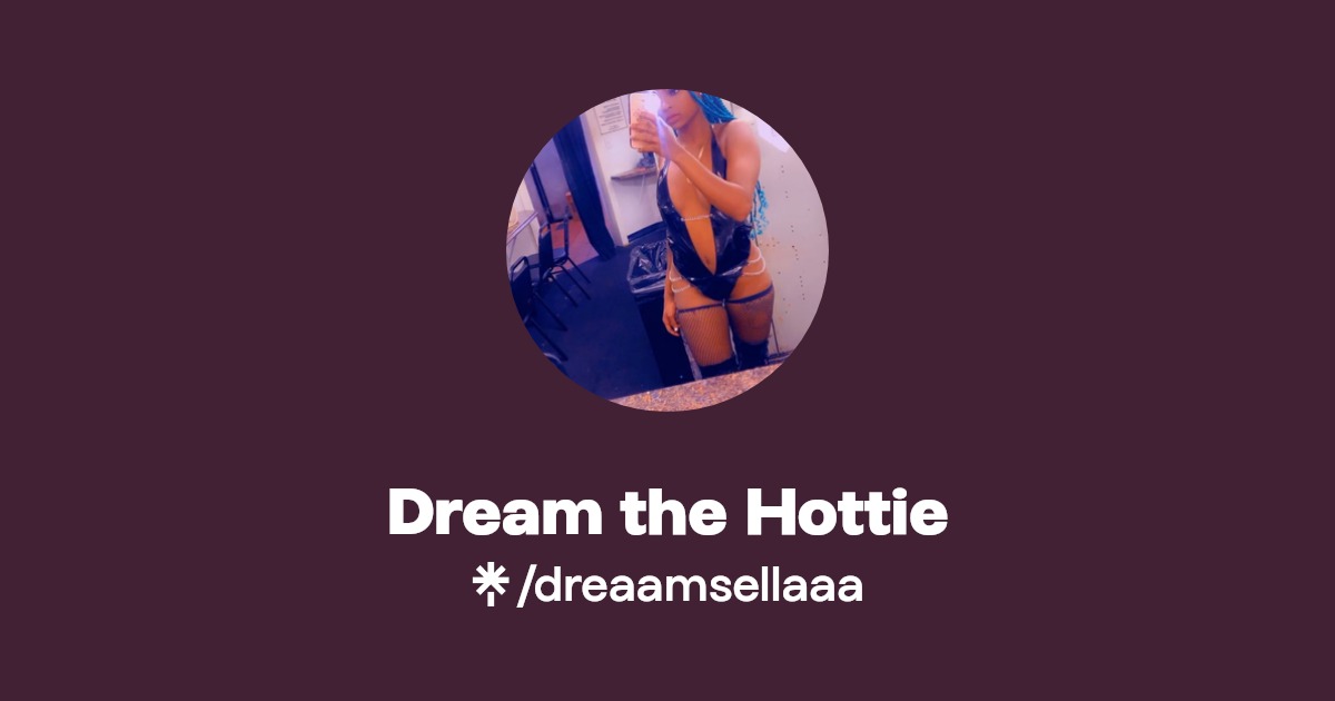 Dream the Hottie - Find Dream the Hottie Onlyfans - Linktree