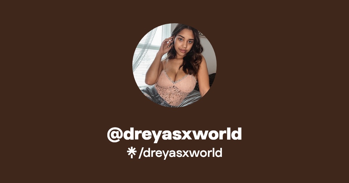 dreyasxworld - Find @dreyasxworld Onlyfans - Linktree