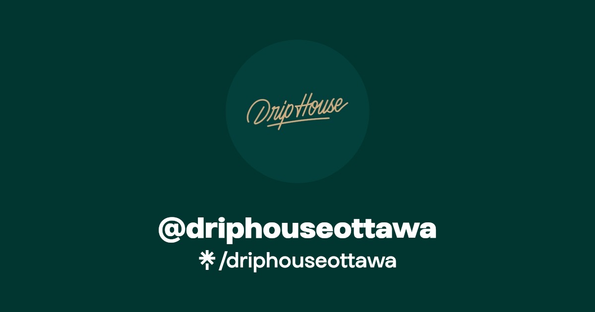 driphouseottawa Instagram, Facebook Linktree