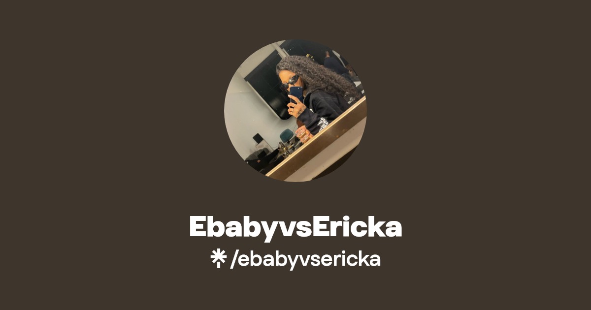 EbabyvsEricka | Instagram | Linktree