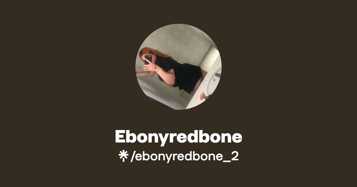 Ebonyredbone - Find Ebonyredbone Onlyfans - Linktree