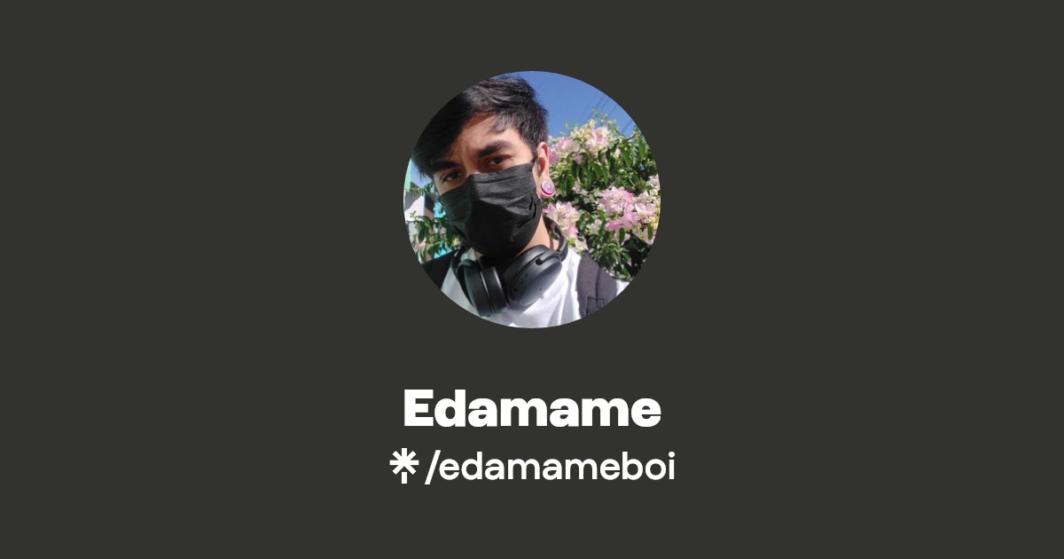 Edamame Twitter, TikTok, Twitch Linktree