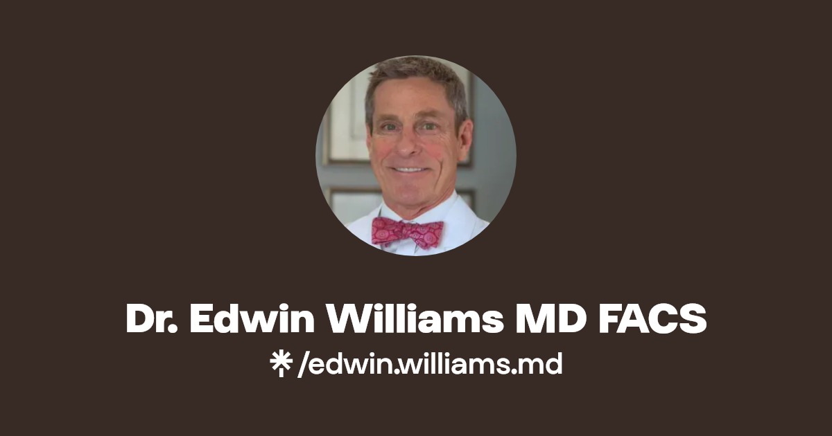Dr.Edwin Williams MD FACS Linktree