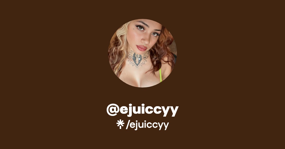 ejuiccyy - Find @ejuiccyy Onlyfans - Linktree