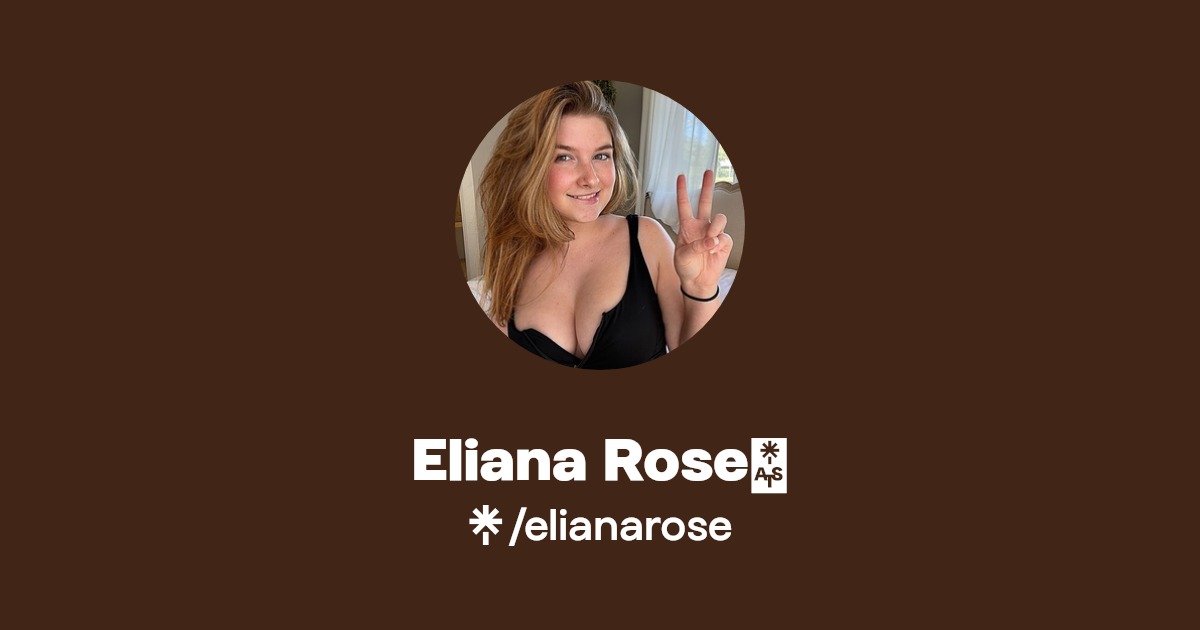 Eliana Rose🌹 - Find Eliana Rose🌹 Onlyfans - Linktree