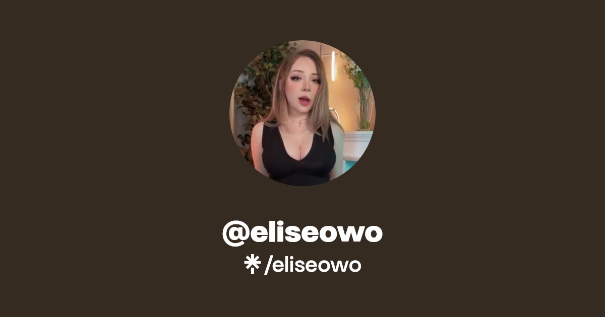 eliseowo - Find @eliseowo Onlyfans - Linktree