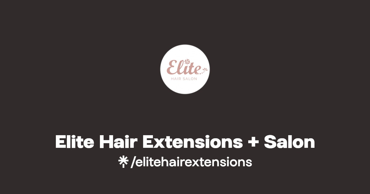 Elite Hair Extensions + Salon Instagram, Facebook Linktree