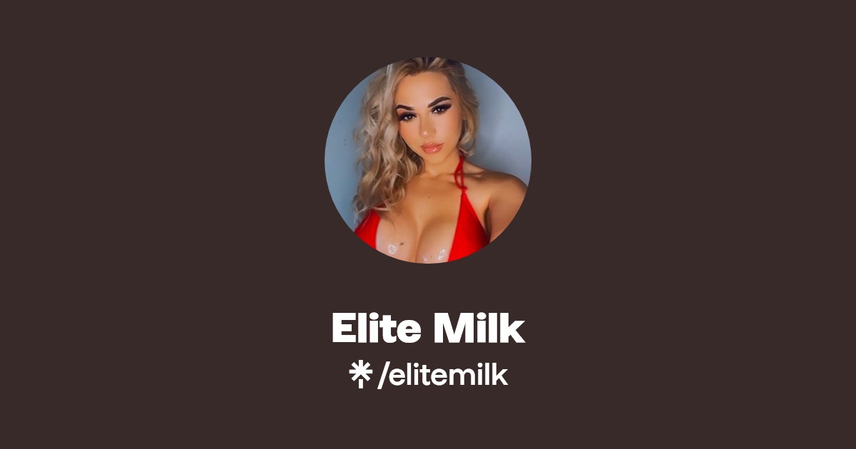 Elite Milk - Find Elite Milk Onlyfans - Linktree