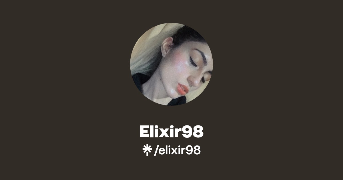 Elixir98 - Find Elixir98 Onlyfans - Linktree