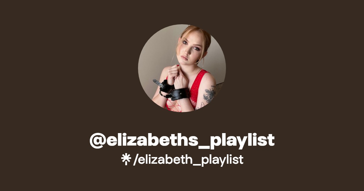 @elizabeths_playlist - Find @elizabeths_playlist Onlyfans - Linktree