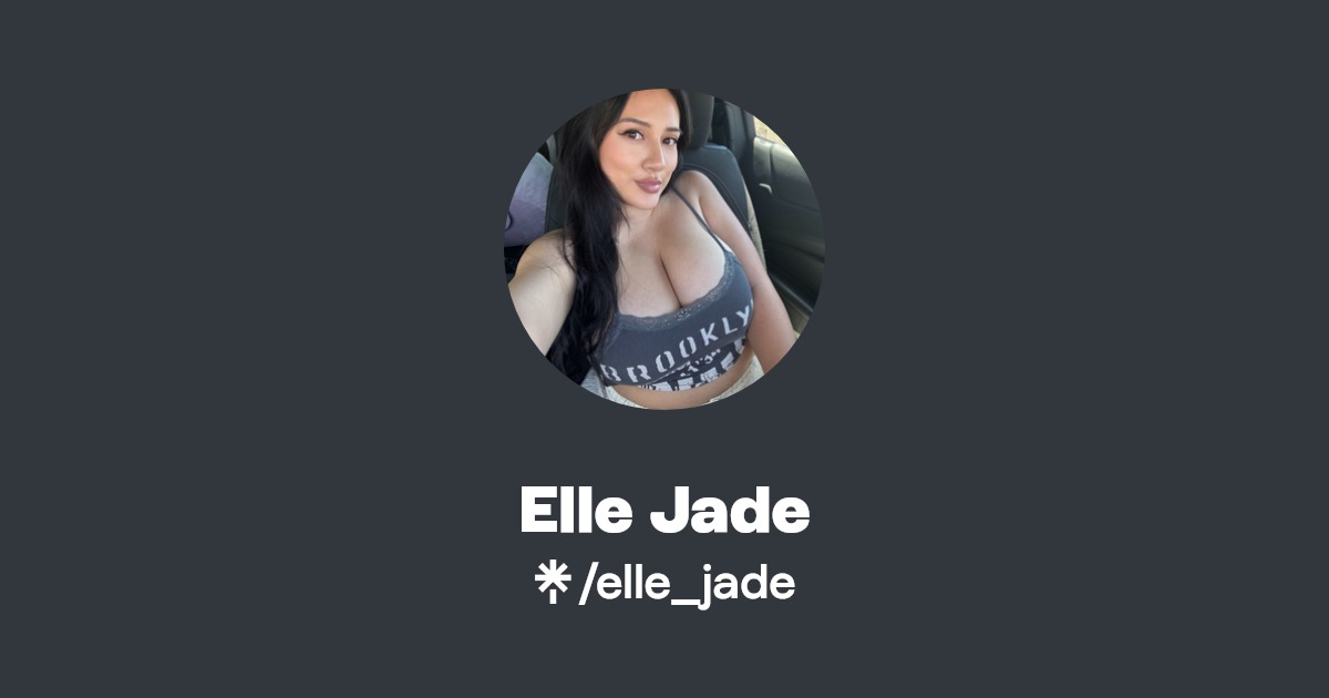 Elle Jade - Find Elle Jade Onlyfans - Linktree