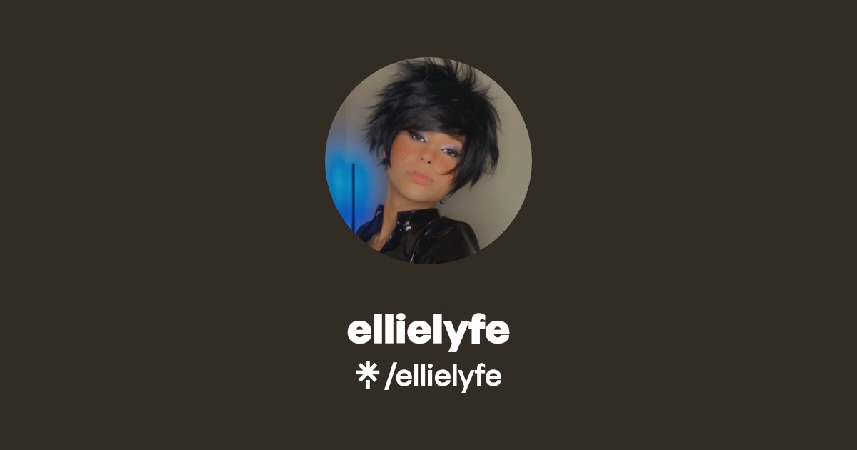 ellielyfe - Find ellielyfe Onlyfans - Linktree