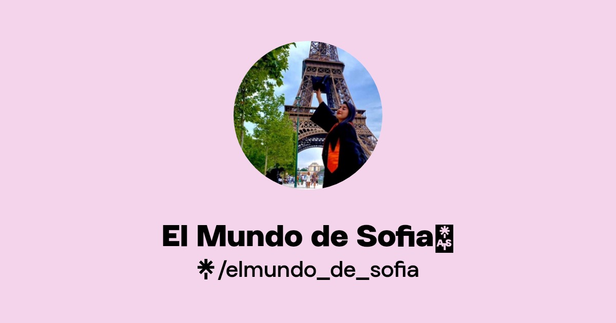 El Mundo de Sofia🌎 | Instagram, TikTok | Linktree