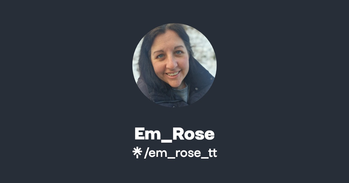 Em_Rose | TikTok | Linktree