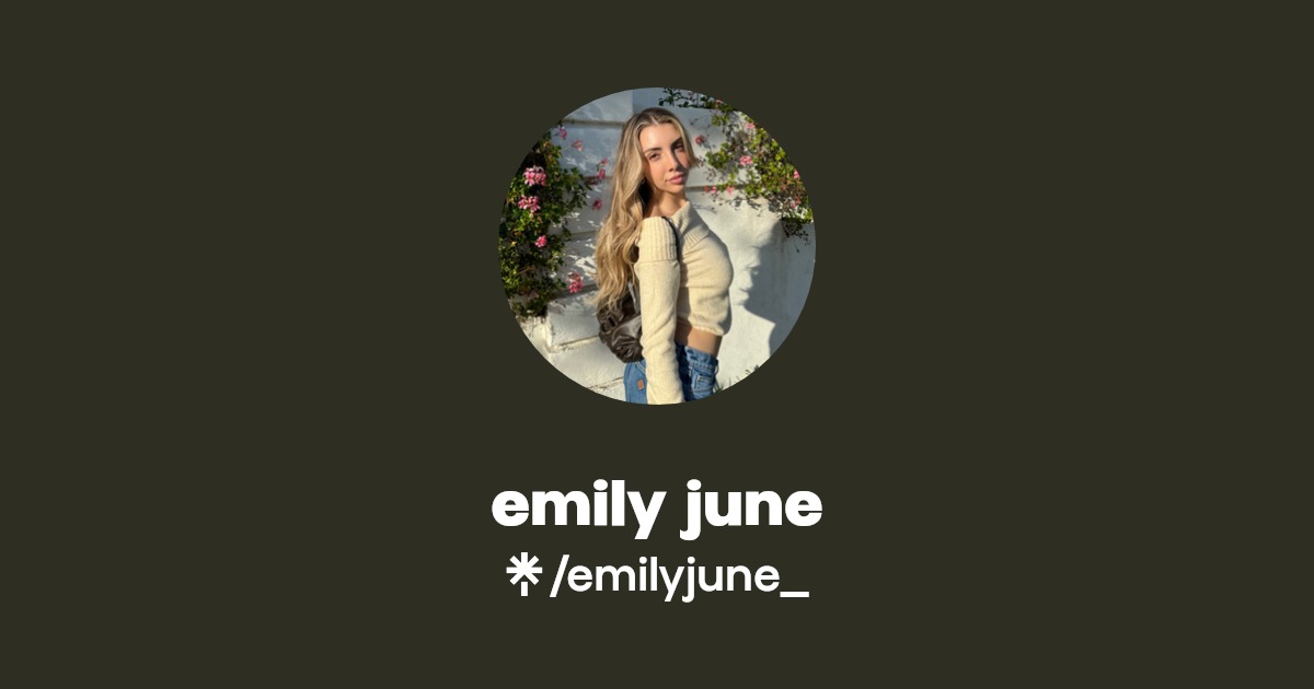emily june | Instagram, TikTok | Linktree